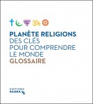 Planète religions – des clés pour comprendre le monde: glossaire