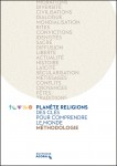 Planète religions – des clés pour comprendre le monde: coffret méthodologique